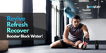 Booster Black Water: The Ultimate Solution for Post-Workout Soreness