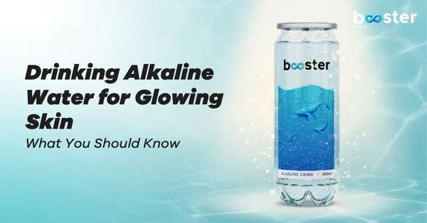 Drinking Alkaline Water for Glowing Skin – What You Should Know