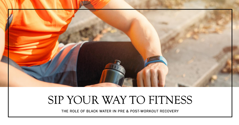 Sip Your Way to Fitness: The Role of Black Water in Post-Workout Recovery