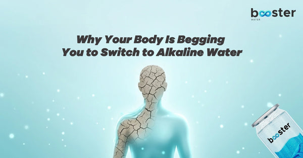 Why Your Body Is Begging You to Switch to Alkaline Water