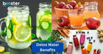 Detox Water Benefits: Refresh, Rehydrate, and Revitalize Your Body