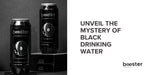 Discover the Mystery Behind Black Drinking Water: Introducing Booster Water